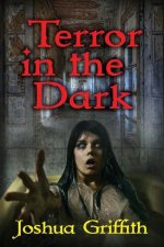 Terror in the Dark: A collection of Supernatural Horror stories