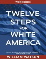 Twelve Steps for White America: Workbook