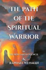 The Path of the Spiritual Warrior: The New Earth Council & Raphael Weisman