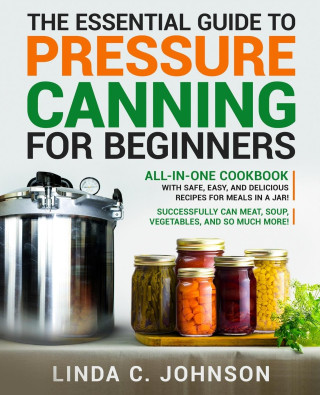 The Essential Guide to Pressure Canning for Beginners