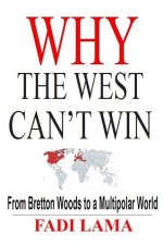 Why the West Can't Win: From Bretton Woods to a Multipolar World