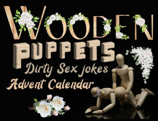 Wooden puppets and dirty sex jokes advent calendar book: Fun and original Christmas gift for adults with a good sense of humour!