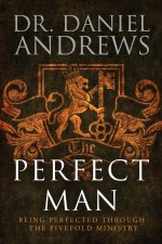 The Perfect Man: Being Perfected Through The Fivefold Ministry