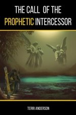 The Call Of The Prophetic Intercessor