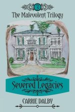 Severed Legacies: The Malevolent Trilogy 3