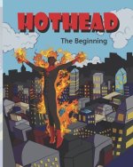 Hothead: The Beginning