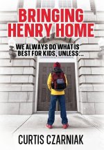 Bringing Henry Home: We always do what is best for kids, unless . . .