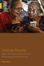 Calling Family: Digital Technologies and the Making of Transnational Care Collectives