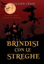 Brindisi con le streghe: Un giallo delle streghe di Westwick #5