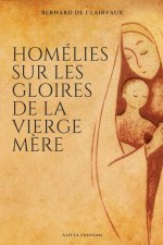 Homélies sur les gloires de la Vierge m?re
