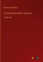The House of the Wolf; A Romance