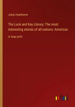 The Lock and Key Library; The most interesting stories of all nations: American
