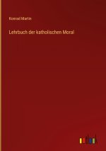Lehrbuch der katholischen Moral