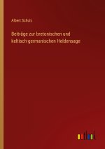 Beiträge zur bretonischen und keltisch-germanischen Heldensage