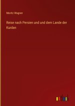 Reise nach Persien und und dem Lande der Kurden