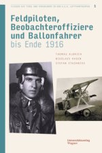 Tiroler und Vorarlberger Flieger in den k.u.k. Luftfahrtruppen 1914 bis 1918