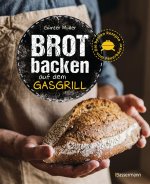 Brot backen auf dem Gasgrill. Der Feuerbäcker - Die besten Rezepte