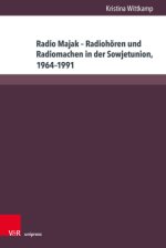 Radio Majak - Radiohören und Radiomachen in der Sowjetunion, 1964-1991