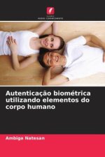 Autenticaç?o biométrica utilizando elementos do corpo humano