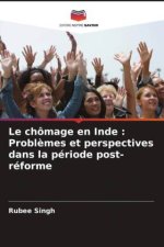 Le chômage en Inde : Probl?mes et perspectives dans la période post-réforme