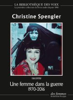 Christine Spengler raconte Une femme dans la guerre (1970-2005)