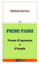 PRIMI PASSI - Poema di speranza e d'utopia -