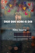 DEJA QUE LLORE EL DÍA
