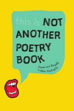 Not Another Poetry Book Volume I