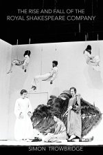 The Rise and Fall of the Royal Shakespeare Company