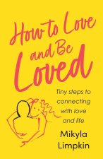 How to Love and Be Loved