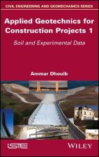 Applied Geotechnics for Construction Projects  Volume 1 - Soil and Experimental Data
