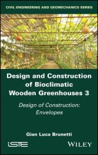 Design and Construction of Bioclimatic Wooden  Greenhouses Volume 3 - Design of Construction -  Envelopes