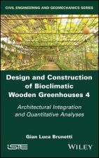 Design and Construction of Bioclimatic Wooden Gree nhouses Volume 4: Architectural Integration and Qu antitative Analyses