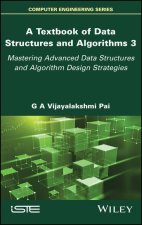 Textbook of Data Structures and Algorithms Volume 3 - Mastering Advanced Data Structures and Algorithm Design Strategies