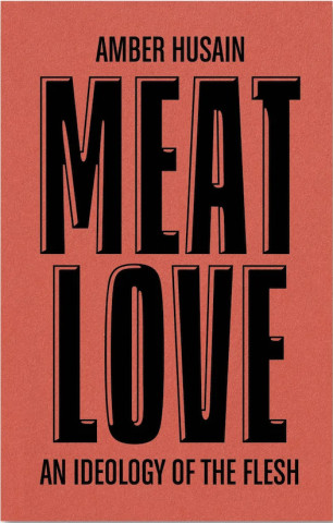 Meat Love: On the Gentrification of Carnivorous Hunger