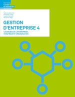 Gestion d entreprise 4 - Les bases de l entreprise, stratégie et organisation