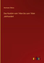 Das Kostüm vom 14ten bis zum 16ten Jahrhundert