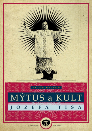 Mďż˝tus a kult Jozefa Tisa