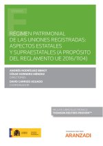 Régimen patrimonial de las uniones registradas: aspectos estatales y supraestatales ( a propósito del reglamento ue 2016/1104)