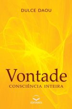 Vontade: Consci?ncia Inteira