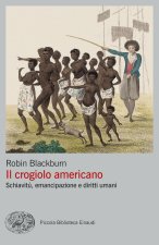 crogiolo americano. Schiavitù, emancipazione e diritti umani