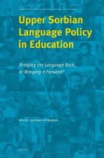 Upper Sorbian Language Policy in Education: Bringing the Language Back, or Bringing It Forward?