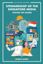 Stewardship of the Singapore Media: Staying the Course