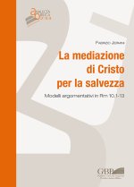 mediazione di Cristo per la salvezza. Modelli argomentativi in Rm 10,1-13