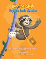 Bob the Sloth Explores South America