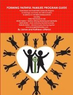 FORMING FAITHFUL FAMILIES PROGRAM GUIDE