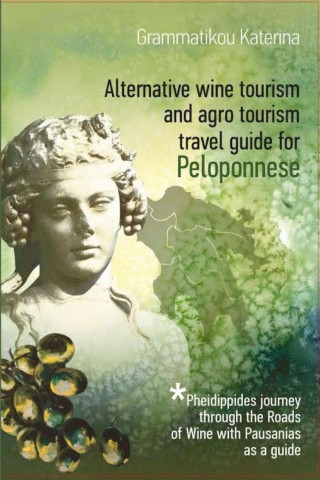Alternative Wine Tourism and Agrotourism Travel Guide for Peloponnese