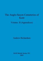 The Anglo-Saxon Cemeteries of Kent, Volume II