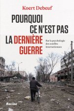 Pourquoi ce n’est pas la dernière guerre