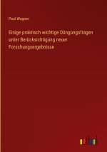 Einige praktisch wichtige Düngungsfragen unter Berücksichtigung neuer Forschungsergebnisse